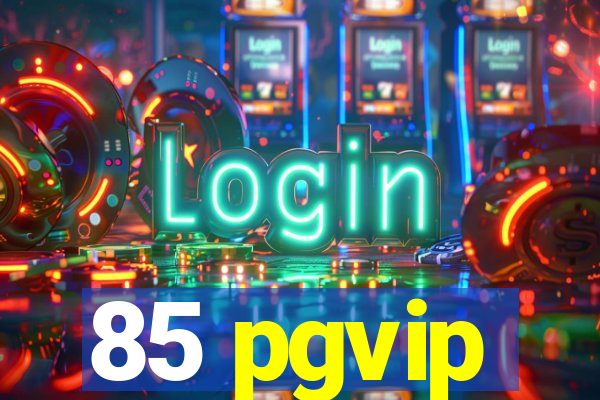 85 pgvip